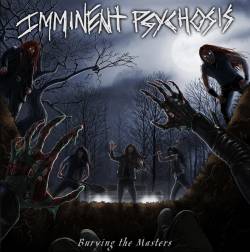 Imminent Psychosis : Burying the Masters